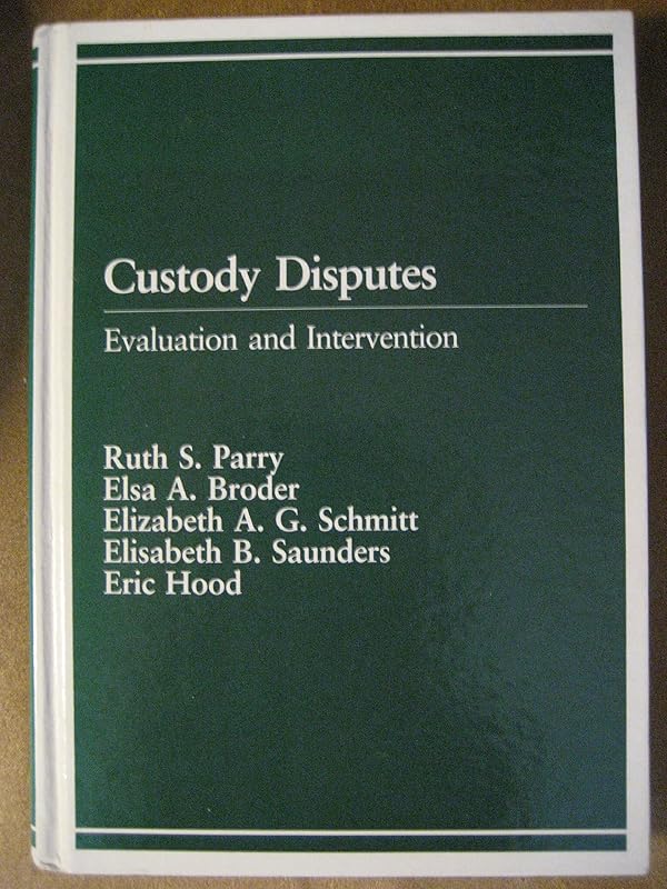 Custody Disputes: Evaluation and Intervention by Ruth S. Parry