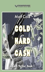 Cold Hard Cash: A Cash Thriller, Book 1 by Matt Cole