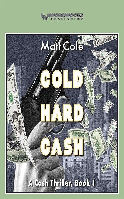 Cold Hard Cash: A Cash Thriller, Book 1 by Matt Cole