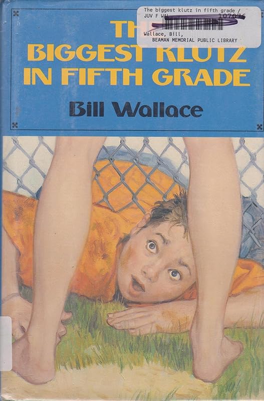 The Biggest Klutz in Fifth Grade by Bill Wallace