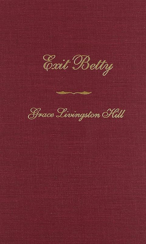 Exit Betty by Grace Livingston Hill