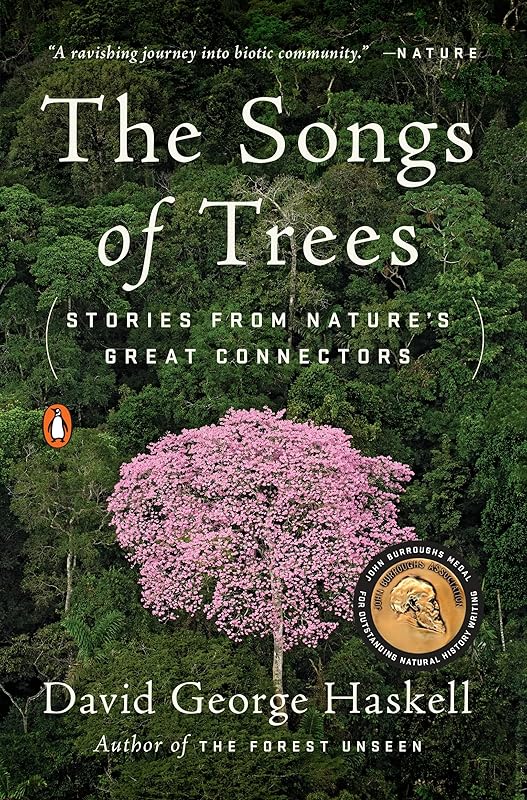The Songs of Trees: Stories from Nature's Great Connectors by David George Haskell