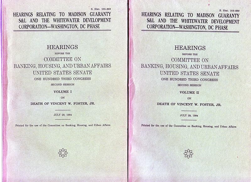 Hearings relating to Madison Guaranty S&L and the Whitewater Development Corporation, Washington, DC phase: Hearings before the Committee on Banking, ... W. Foster, Jr., July 29, 1994 (S. hrg) by United States