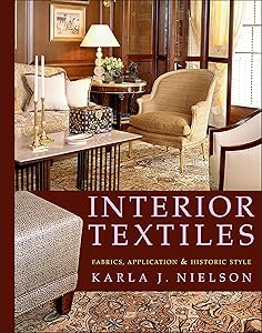 Interior Textiles: Fabrics, Application, and Historic Style by Karla J. Nielson