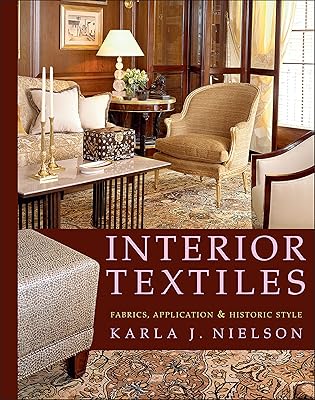 Interior Textiles: Fabrics, Application, and Historic Style