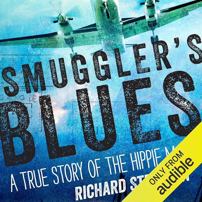 Smuggler's Blues: A True Story of the Hippie Mafia by Richard Stratton