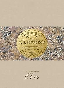 The Lost Sermons of C. H. Spurgeon Volume V ― Collector's Edition: His Earliest Outlines and Sermons Between 1851 and 1854