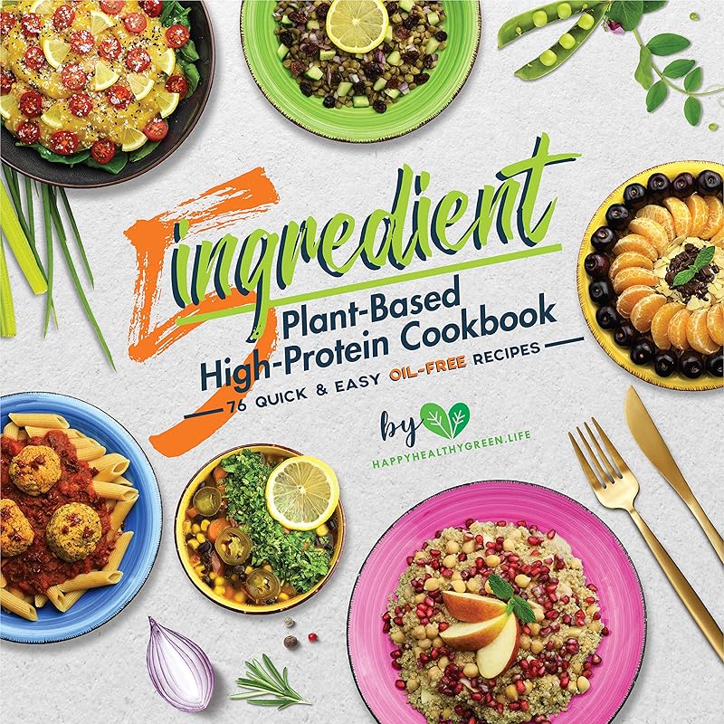 5-Ingredient Plant-Based High-Protein Cookbook: 76 Quick & Easy Oil-Free Recipes by J. Plants