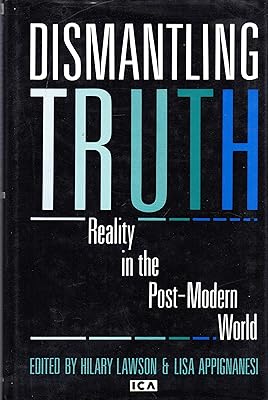 Dismantling Truth: Reality in the Post-Modern World