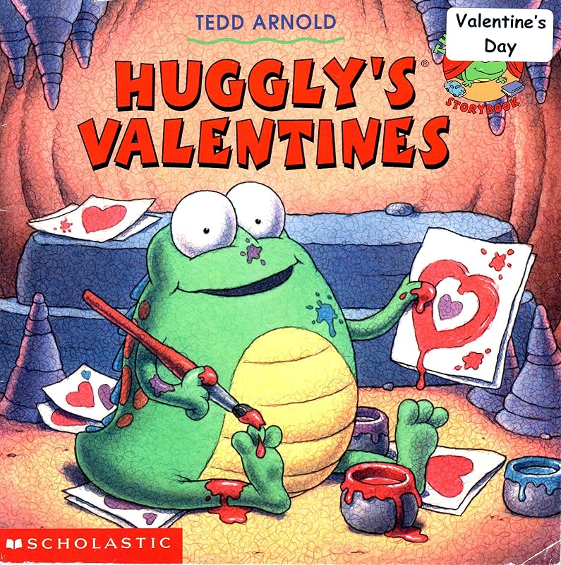 Huggly's Valentines (Huggly: The Monster Under the Bed) by Tedd Arnold