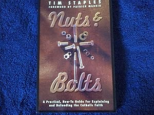 Nuts & Bolts: A Practical, How-To Guide for Explaining & Defending the Catholic Faith by Tim Staples