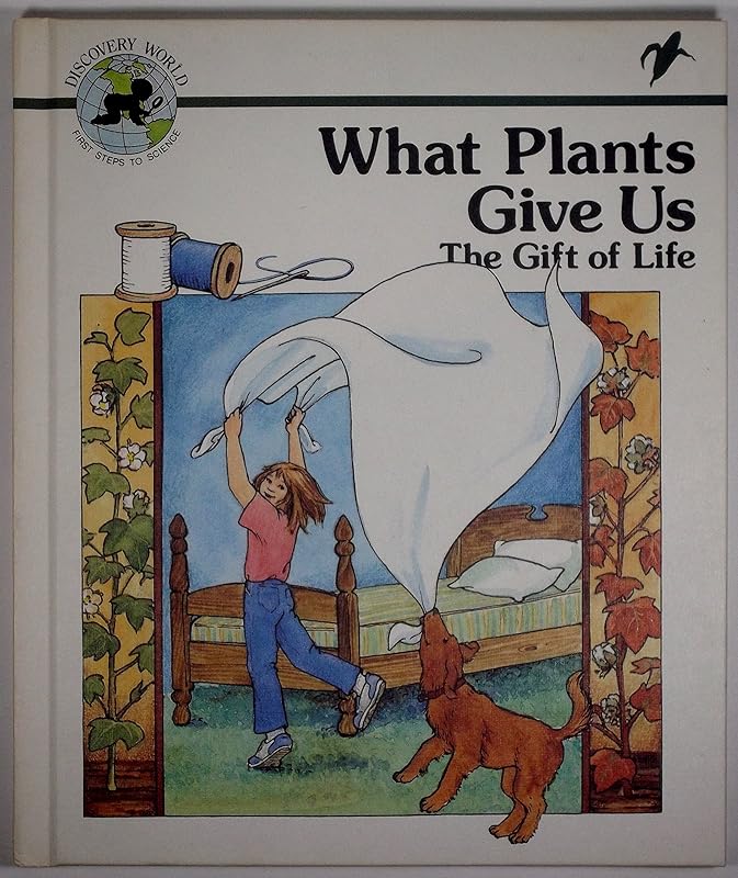 What Plants Give Us: The Gift of Life (Discovery World : First Steps to Science) by Janet Riehecky