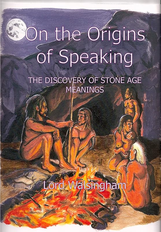 On the Origins of Speaking: The Discovery of Stone Age Meanings by Lord Walsingham