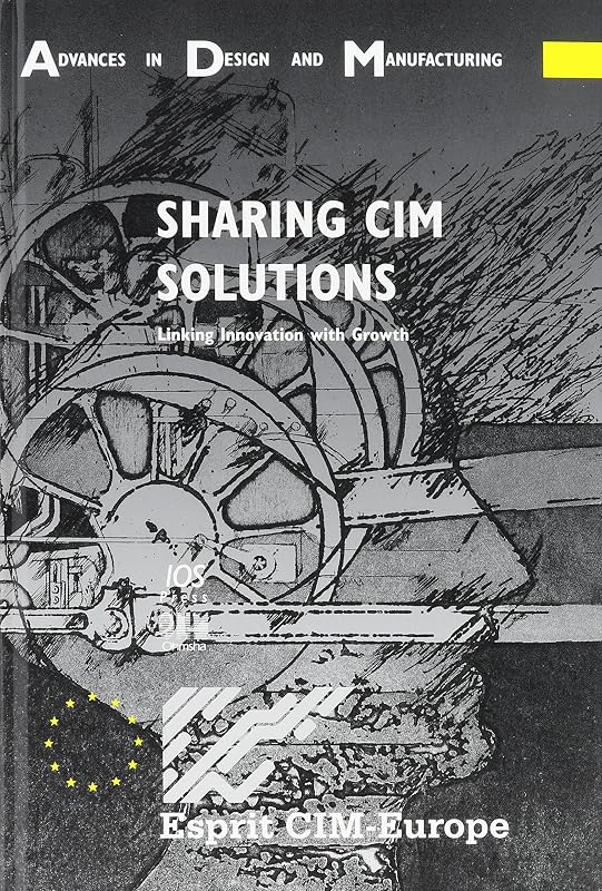 Sharing CIM Solutions, Linking Innovation with Growth (Advances in Design and Manufacturing) by J. K. H. Knudsen