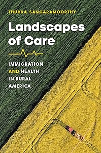Landscapes of Care: Immigration and Health in Rural America (Studies in Social Medicine) by Thurka Sangaramoorthy