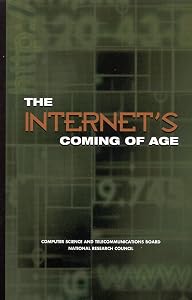 The Internet's Coming of Age by Committee on the Internet in the Evolving Information Infrastructure
