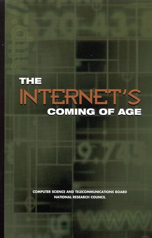 The Internet's Coming of Age by Committee on the Internet in the Evolving Information Infrastructure