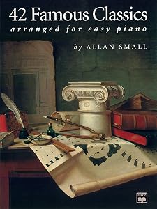 42 Famous Classics Arranged for Easy Piano by Allan Small