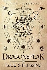 Dragonspeak: Isaac's Blessing by Austin Valenzuela