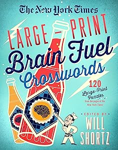 The New York Times Large-Print Brain Fuel Crosswords: 120 Large-Print Puzzles from the Pages of The New York Times by The New York Times