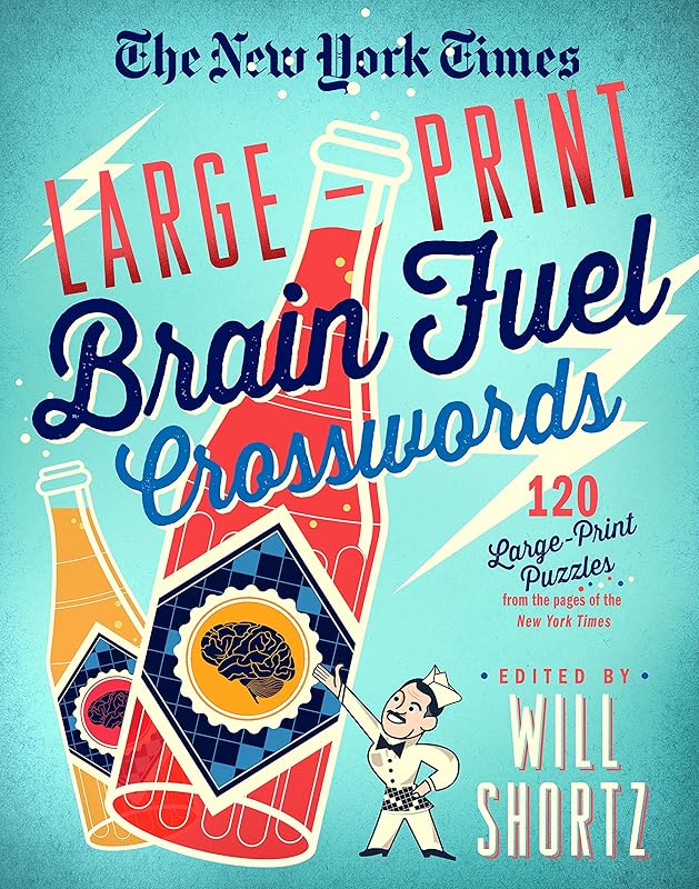 The New York Times Large-Print Brain Fuel Crosswords: 120 Large-Print Puzzles from the Pages of The New York Times by The New York Times