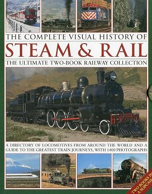The Complete Visual History of Steam & Rail: The ultimate two-book railway collection with 1400 photographs
