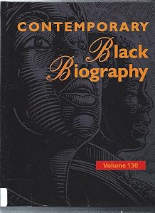 Contemporary Black Biography: Profiles from the International Black Community (Contemporary Black Biography, 130)