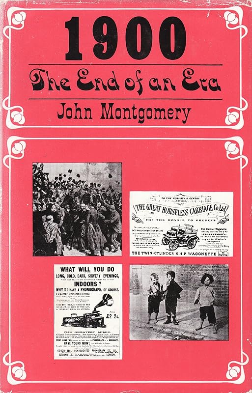 1900: the end of an era by John Montgomery