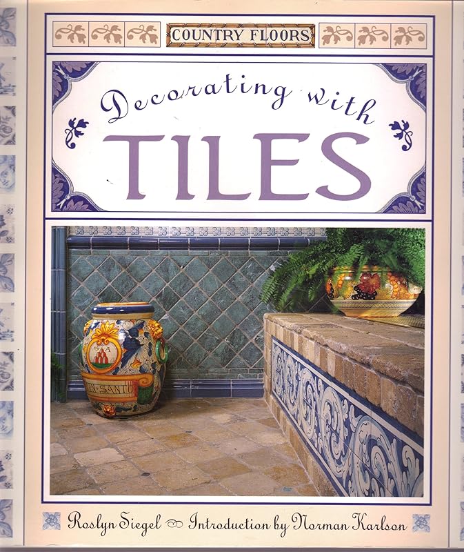 Country Floors Decorating With Tiles by Roslyn Siegel