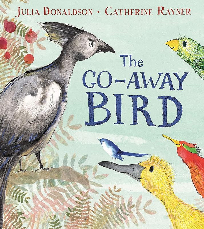 Go-Away Bird by Julia Donaldson