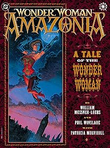 Wonder Woman: Amazonia #1 (DC Elseworlds) by William Messner-Loebs