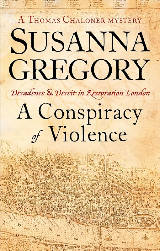 A Conspiracy Of Violence: 1 (Thomas Chaloner series) by Susanna Gregory