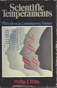 Scientific Temperaments: Three Lives in Contemporary Science by Philip J. Hilts