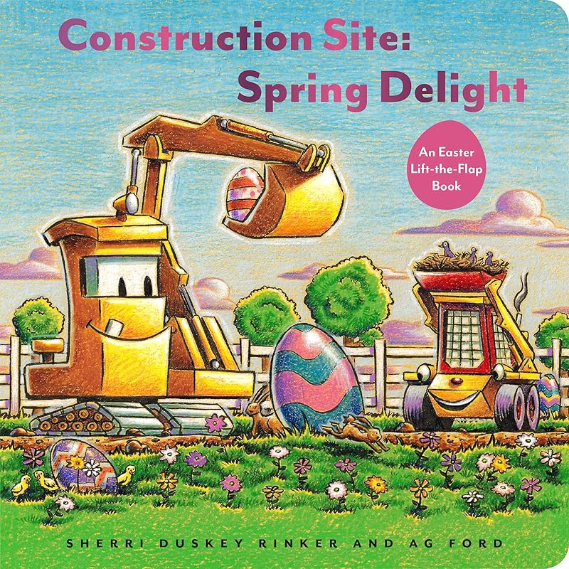 Construction Site: Spring Delight: An Easter Lift-the-Flap Book (Goodnight, Goodnight, Construc) by Sherri Duskey Rinker