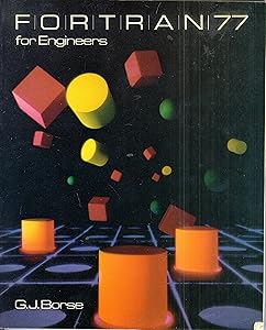 Fortran 77 for Engineers by Garold J. Borse