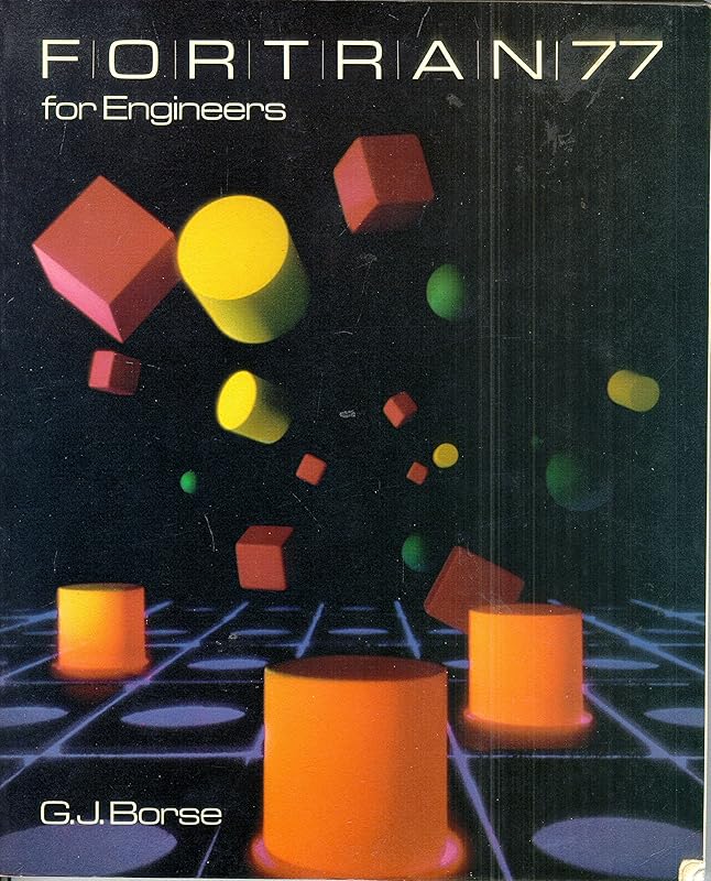 Fortran 77 for Engineers by Garold J. Borse