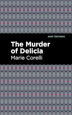 The Murder of Delicia (Mint Editions (Tragedies and Dramatic Stories))
