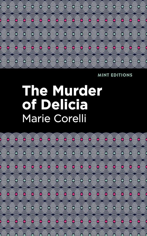 The Murder of Delicia (Mint Editions (Tragedies and Dramatic Stories)) by Marie Corelli