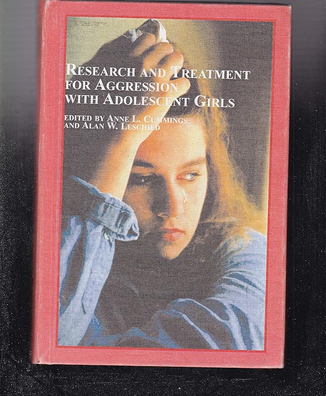 Research and Treatment for Aggression With Adolescent Girls: Mellen Studies in Social Work (Mellen Studies in Social Work, V. 5) by Anne L. Cummings