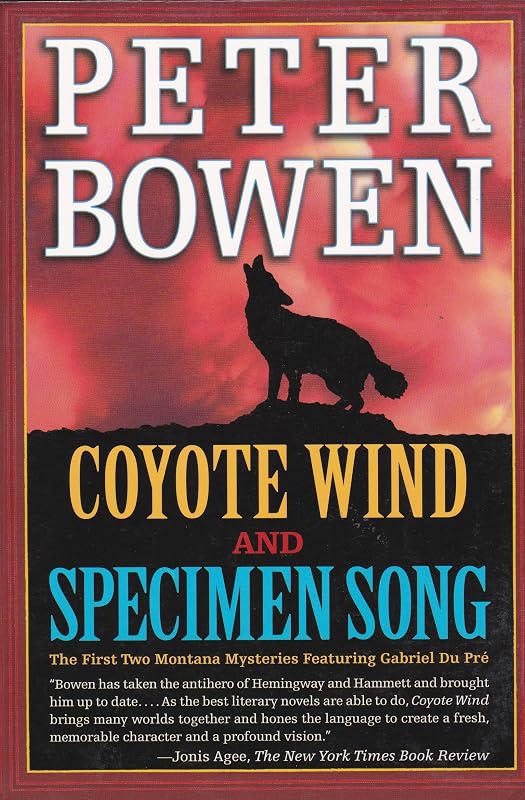 Coyote Wind and Specimen Song: The First Two Montana Mysteries Featuring Gabriel Du Pre by Peter Bowen