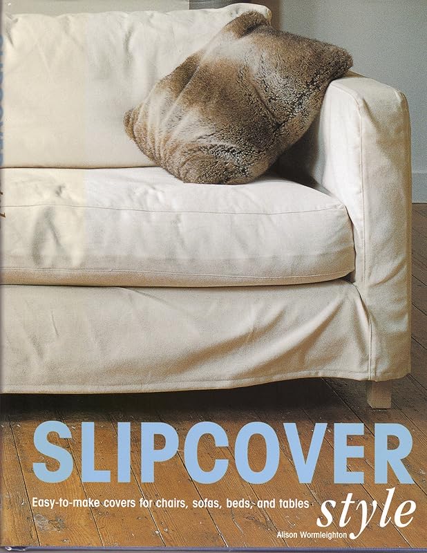 Slipcover Style by Alison Wormleighton