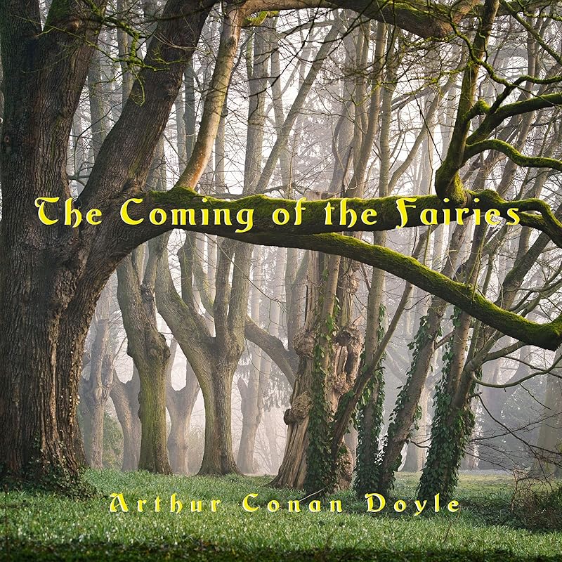 The Coming of the Fairies by Arthur Conan Doyle