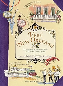 Very New Orleans: A Celebration of History, Culture, and Cajun Country Charm by Diana Hollingsworth Gessler