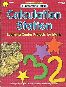 Calculation Station: Learning Center Projects for Math (Kinderstation Series) by Kathy Douglas
