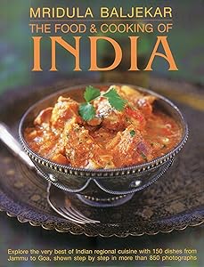 The Food & Cooking of India: Explore the very best of Indian regional cuisine with 150 dishes shown step by step in more than 850 photographs