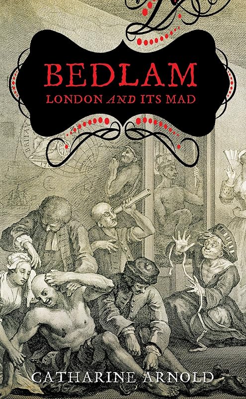 Bedlam by Catharine Arnold