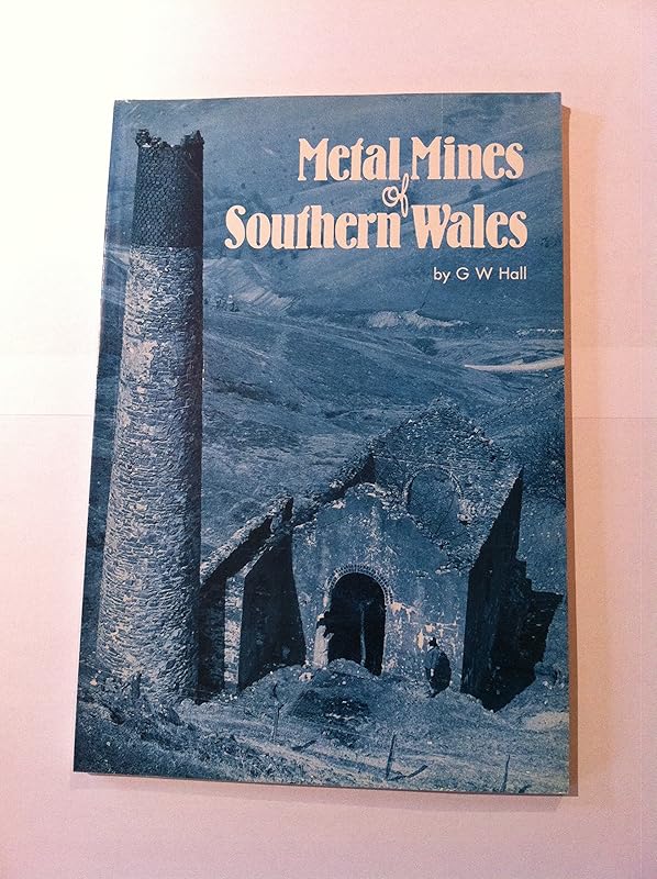 Metal Mines of Southern Wales by G. W. Hall
