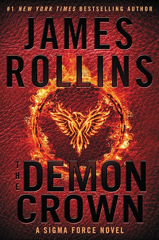 The Demon Crown: A Sigma Force Adventure of Survival and Sacrifice Uncovering a Mystery Threatening the World's Future by James Rollins