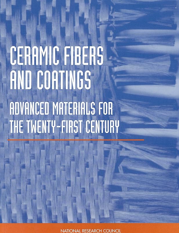 Ceramic Fibers and Coatings: Advanced Materials for the Twenty-First Century by National Research Council