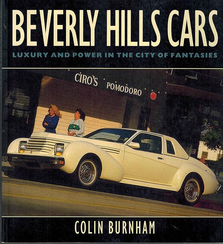 Beverly Hills Cars: Luxury and Power in the City of Fantasies (Osprey Automotive) by Colin Burnham